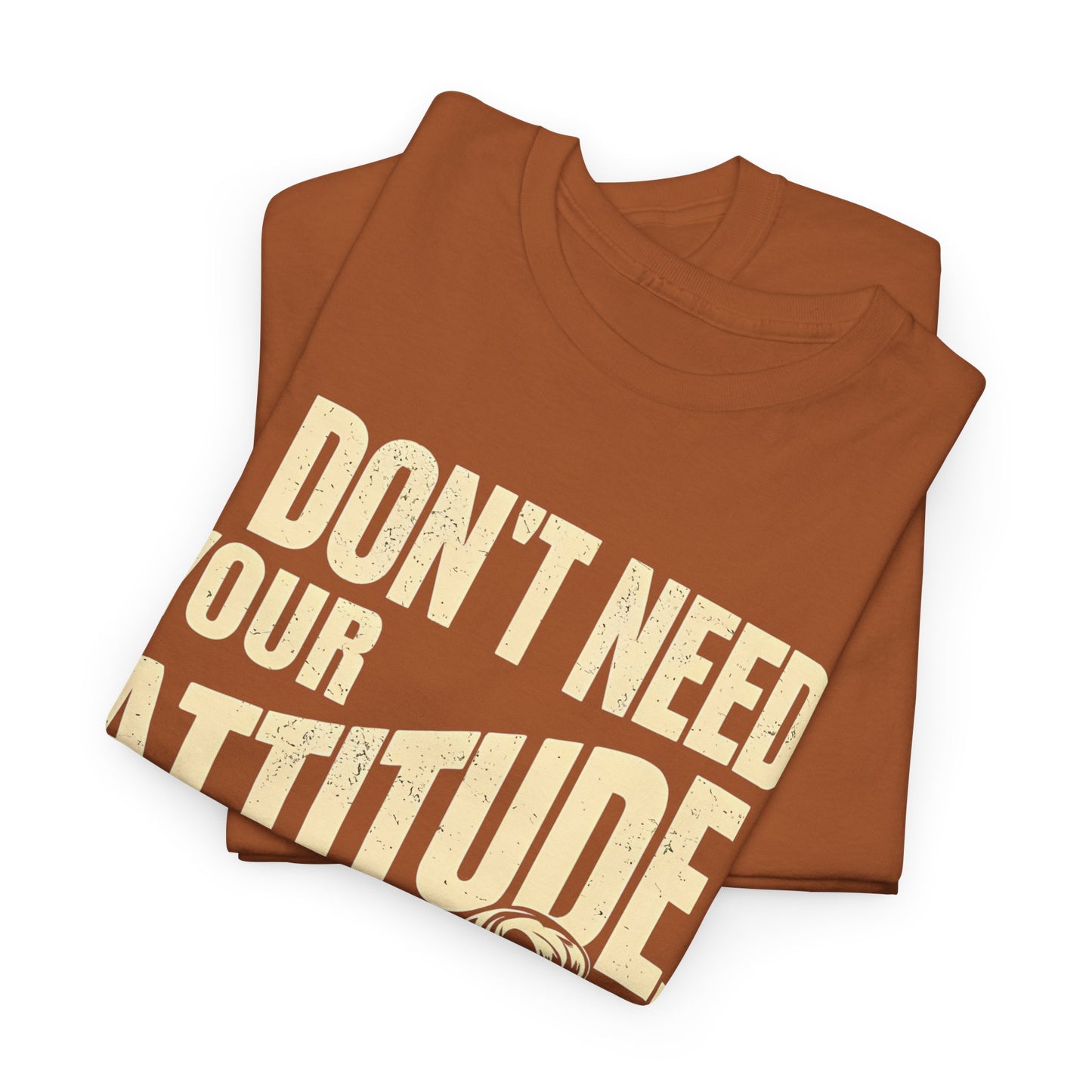 I Don’t Need Your Attitude, I Have My Own T-Shirt – Sassy Desi Graphic Tee
