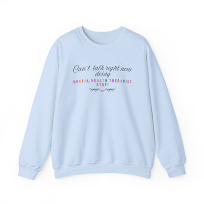 Can’t Talk Right Now, Doing Mental Health Therapist Stuff Sweatshirt – Funny Therapist Crewneck | Mental Health Apparel