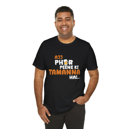 Ajj Phir Peene Ki Tamanah Hai T-Shirt | Funny Desi Party Tee