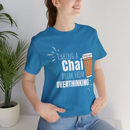 Chai Break from Overthinking T-Shirt | Funny Desi Anxiety Relief Tee