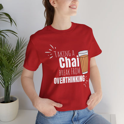 Chai Break from Overthinking T-Shirt | Funny Desi Anxiety Relief Tee