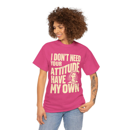I Don’t Need Your Attitude, I Have My Own T-Shirt – Sassy Desi Graphic Tee