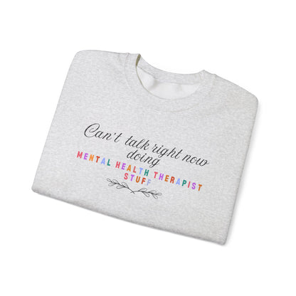 Can't Talk Right Now Therapist Sweatshirt | Funny Mental Health Crewneck