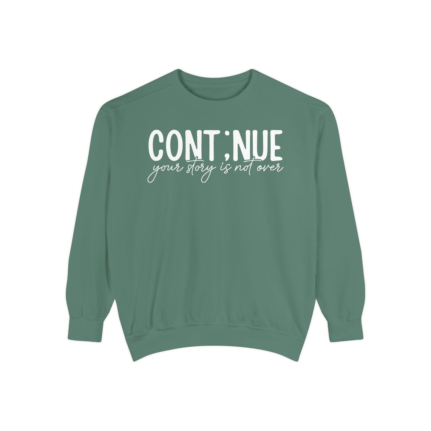 Continue Your Story Unisex Garment-Dyed Sweatshirt