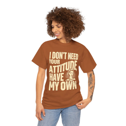 I Don’t Need Your Attitude, I Have My Own T-Shirt – Sassy Desi Graphic Tee
