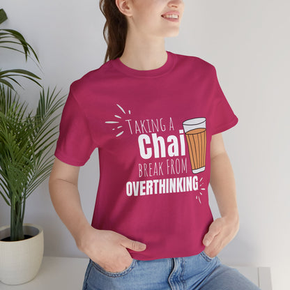 Chai Break from Overthinking T-Shirt | Funny Desi Anxiety Relief Tee