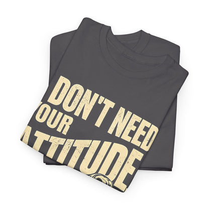I Don’t Need Your Attitude, I Have My Own T-Shirt – Sassy Desi Graphic Tee
