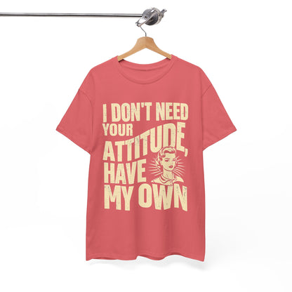 I Don’t Need Your Attitude, I Have My Own T-Shirt – Sassy Desi Graphic Tee