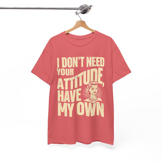 I Don’t Need Your Attitude, I Have My Own T-Shirt – Sassy Desi Graphic Tee