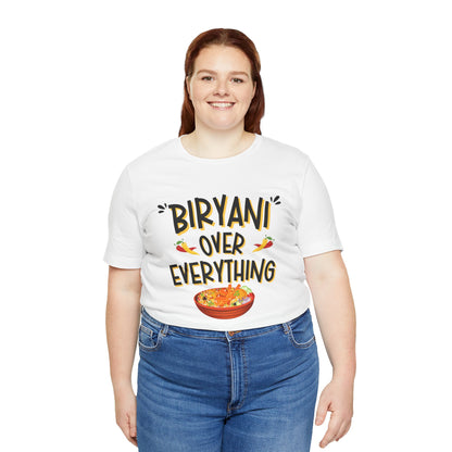 Biryani Over Everything T-Shirt | Funny Desi Foodie Graphic Tee
