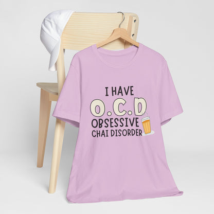 Obsessive Chai Disorder T-Shirt | Funny OCD Chai Lover Tee