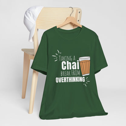 Chai Break from Overthinking T-Shirt | Funny Desi Anxiety Relief Tee