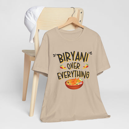 Biryani Over Everything T-Shirt | Funny Desi Foodie Graphic Tee