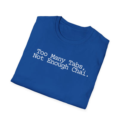 Chai Lover Tee — "Too Many Tabs, Not Enough Chai." Graphic T-Shirt