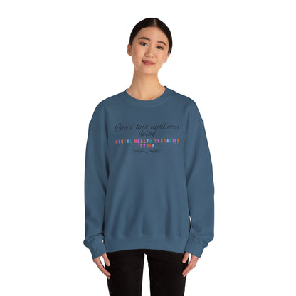 Can't Talk Right Now Therapist Sweatshirt | Funny Mental Health Crewneck
