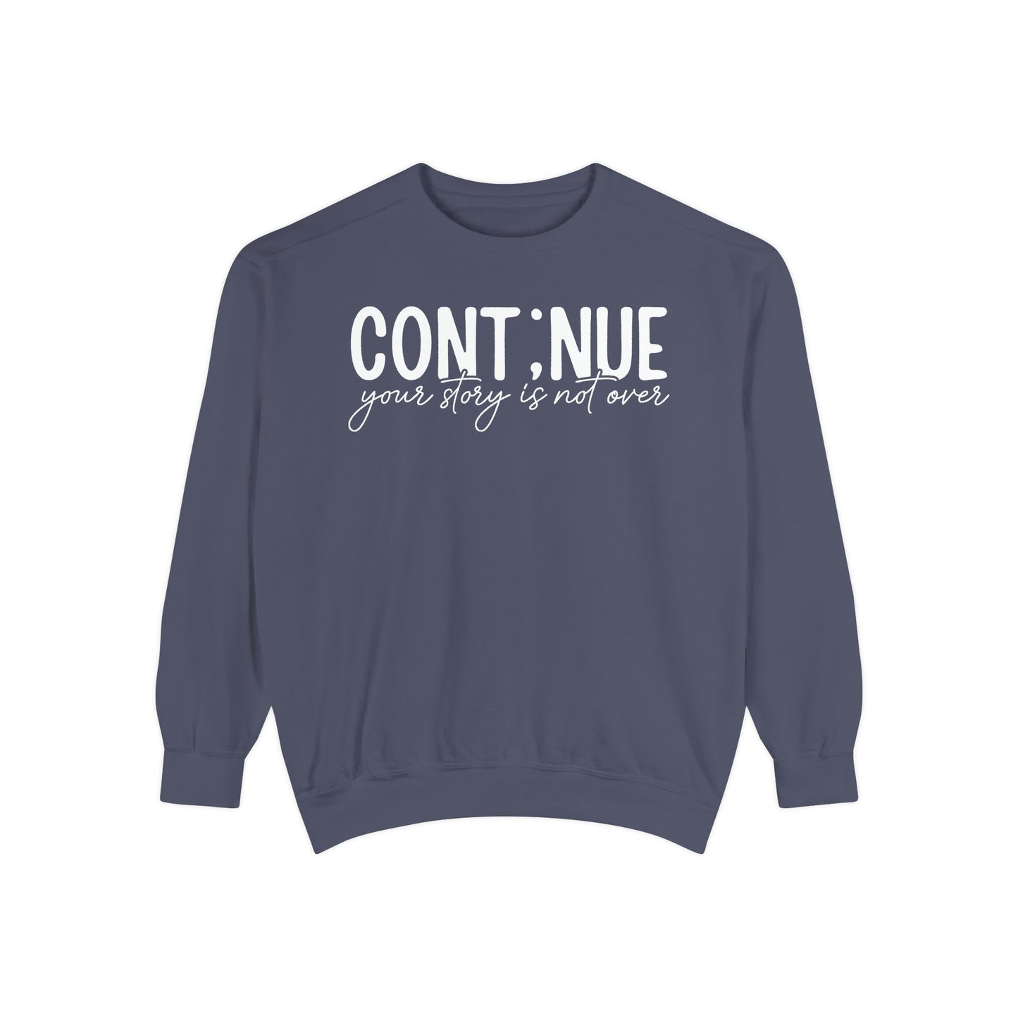 Continue Your Story Unisex Garment-Dyed Sweatshirt