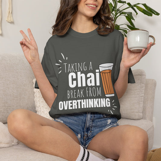 Chai Break from Overthinking T-Shirt | Funny Desi Anxiety Relief Tee