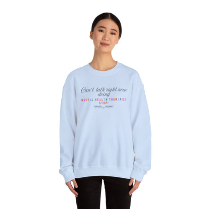 Can't Talk Right Now Therapist Sweatshirt | Funny Mental Health Crewneck