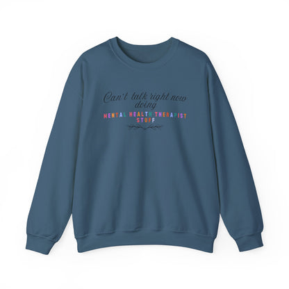 Can’t Talk Right Now, Doing Mental Health Therapist Stuff Sweatshirt – Funny Therapist Crewneck | Mental Health Apparel