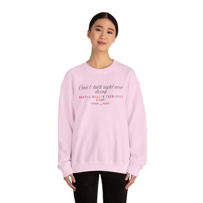 Can’t Talk Right Now, Doing Mental Health Therapist Stuff Sweatshirt – Funny Therapist Crewneck | Mental Health Apparel