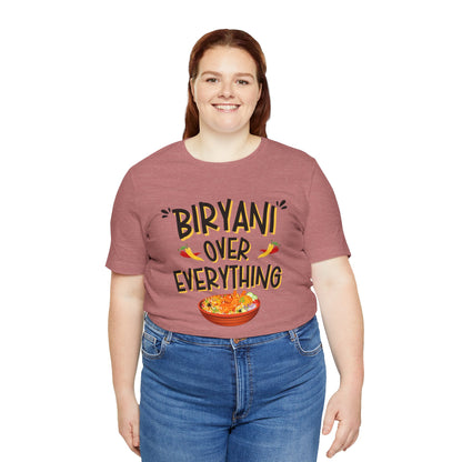 Biryani Over Everything T-Shirt | Funny Desi Foodie Graphic Tee