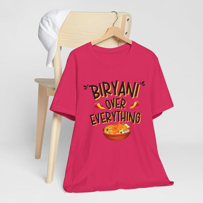 Biryani Over Everything T-Shirt | Funny Desi Foodie Graphic Tee