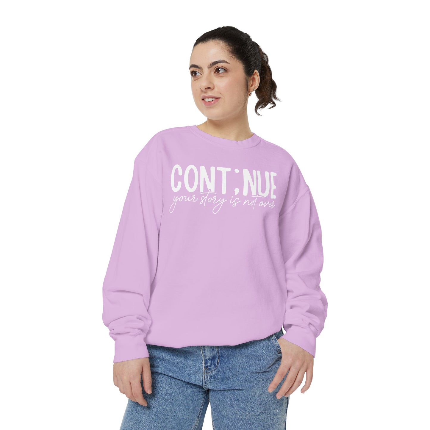 Continue Your Story Sweatshirt | Mental Health Affirmation Garment-Dyed Crewneck