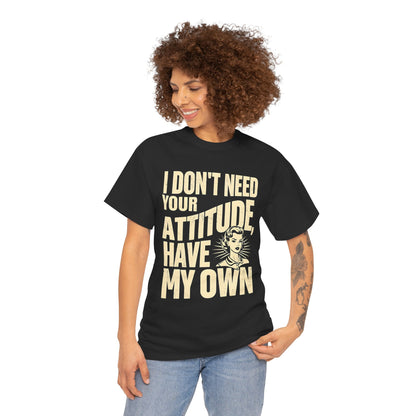 I Don’t Need Your Attitude, I Have My Own T-Shirt – Sassy Desi Graphic Tee