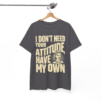 I Don’t Need Your Attitude, I Have My Own T-Shirt – Sassy Desi Graphic Tee