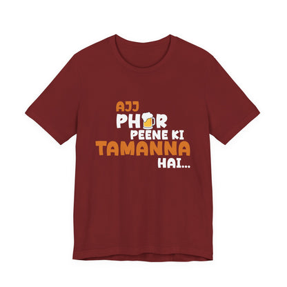 Ajj Phir Peene Ki Tamanah Hai T-Shirt | Funny Desi Party Tee