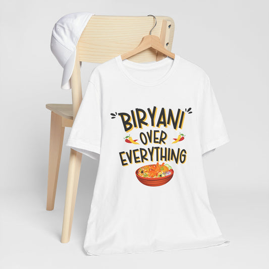 Biryani Over Everything T-Shirt | Funny Desi Foodie Graphic Tee