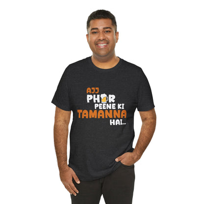 Ajj Phir Peene Ki Tamanah Hai T-Shirt | Funny Desi Party Tee
