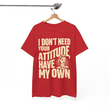 I Don’t Need Your Attitude, I Have My Own T-Shirt – Sassy Desi Graphic Tee