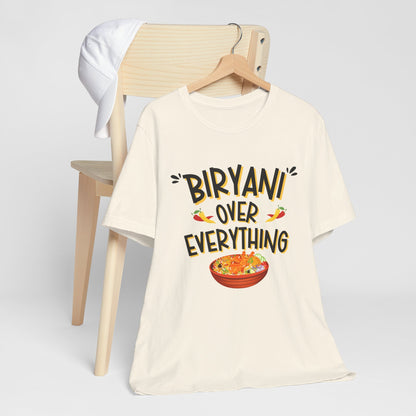 Biryani Over Everything T-Shirt | Funny Desi Foodie Graphic Tee