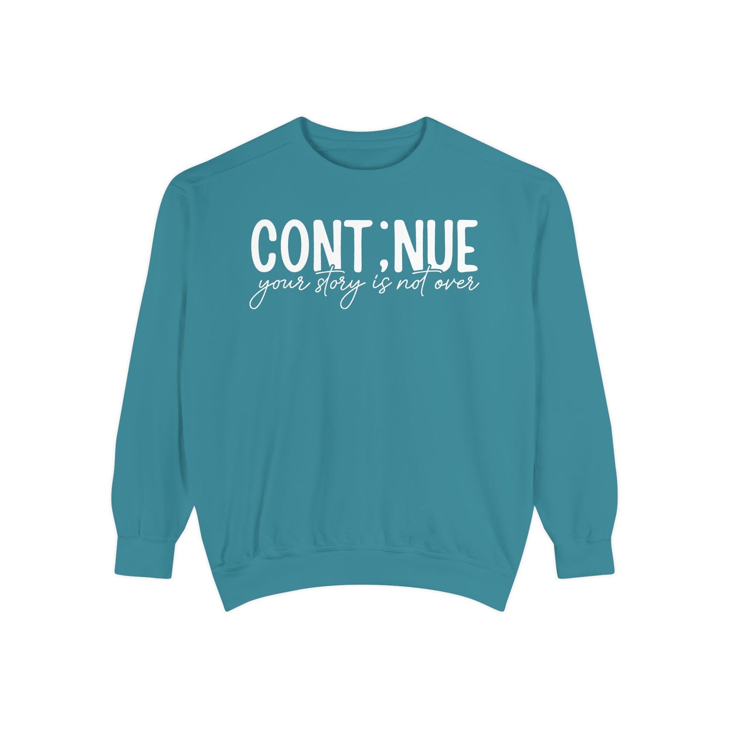 Continue Your Story Unisex Garment-Dyed Sweatshirt