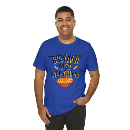 Biryani Over Everything T-Shirt | Funny Desi Foodie Graphic Tee