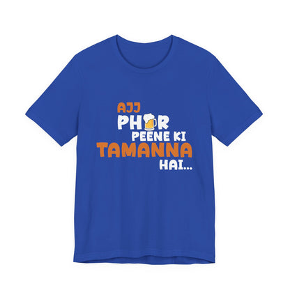 Ajj Phir Peene Ki Tamanah Hai T-Shirt | Funny Desi Party Tee
